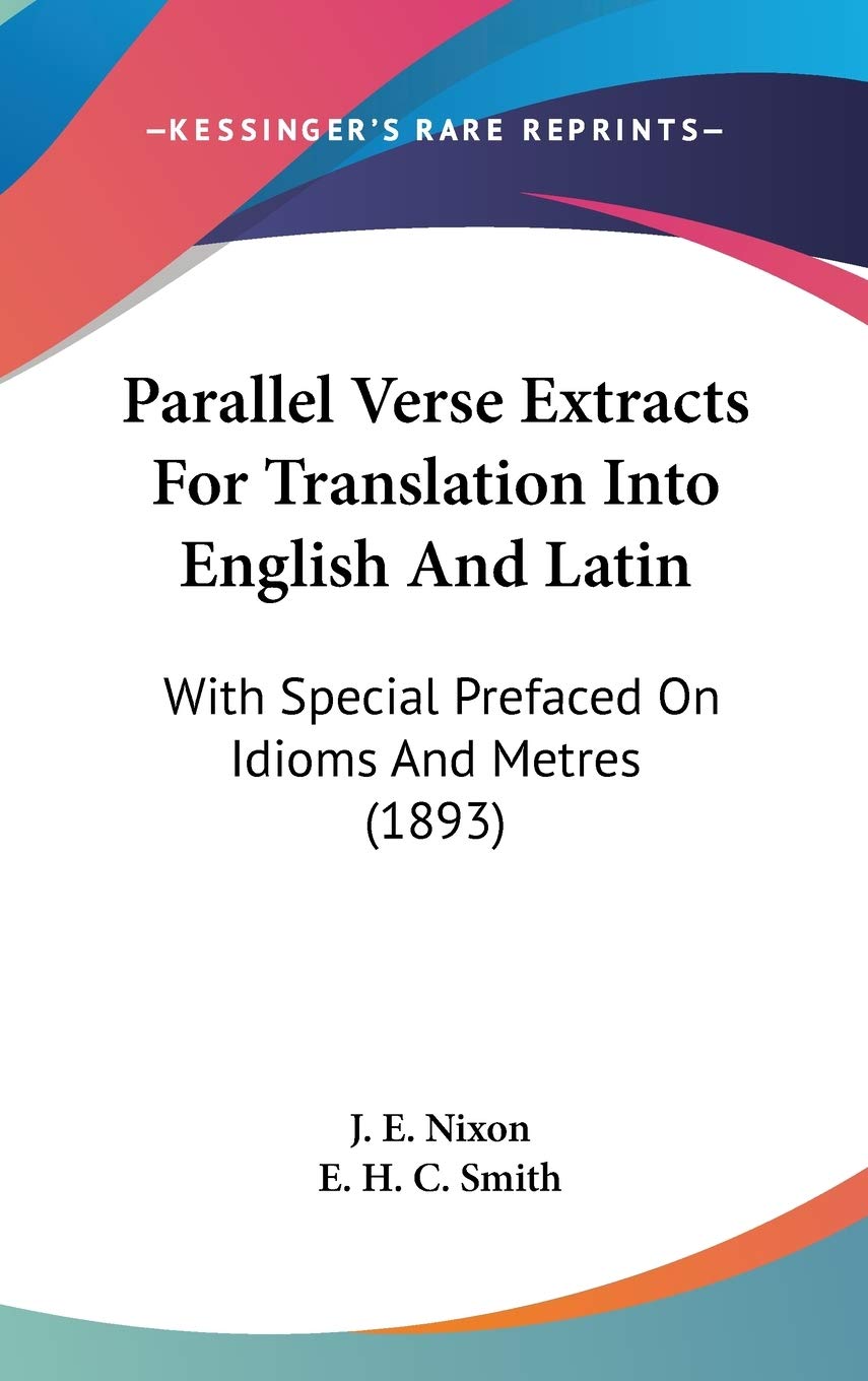 Parallel Verse Extracts for Translation into English and Latin: With Special Prefaced on Idioms and Metres Contemporary literature