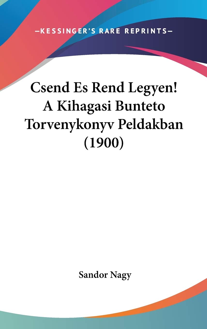 Csend Es Rend Legyen! a Kihagasi Bunteto Torvenykonyv Peldakban Contemporary literature