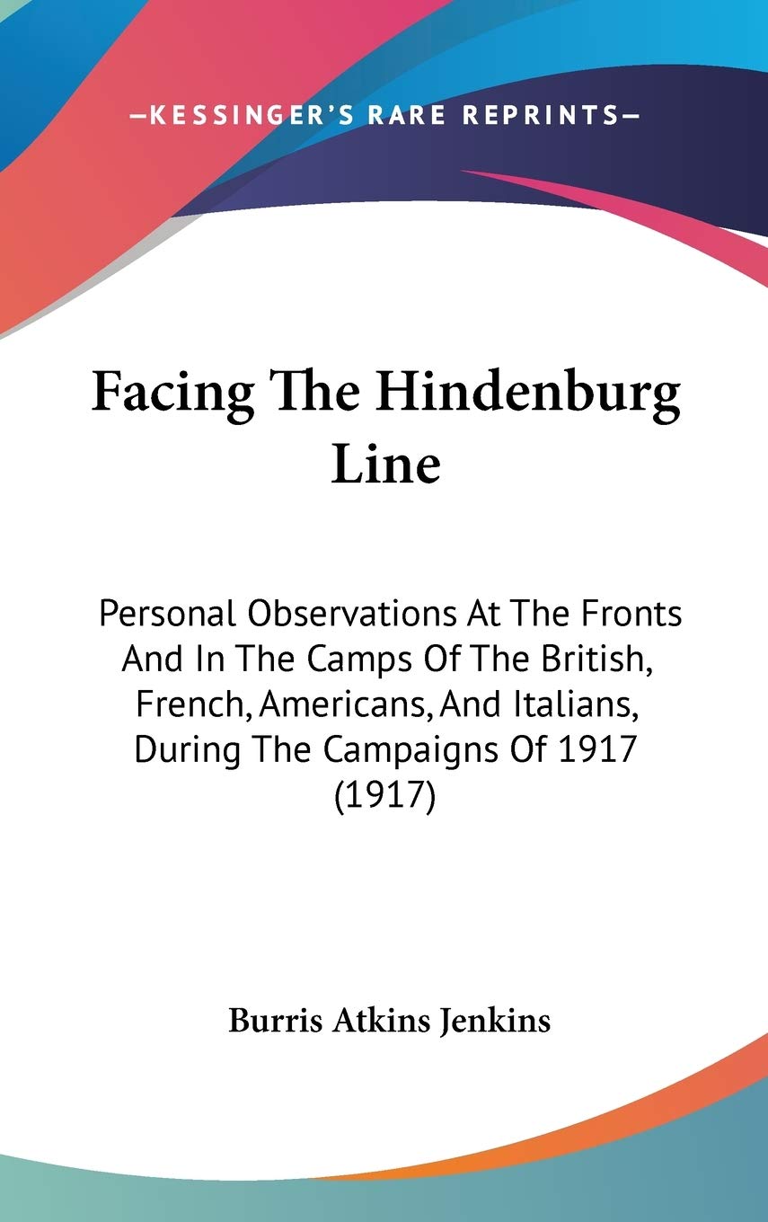 Facing the Hindenburg Line: Personal Observations at the Fronts and in the Camps of the British, French, Americans, and Italians, During the Campaigns of 1917 Contemporary literature Books