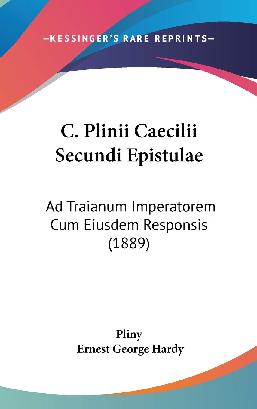 C. Plinii Caecilii Secundi Epistulae: Ad Traianum Imperatorem Cum Eiusdem Responsis Contemporary literature