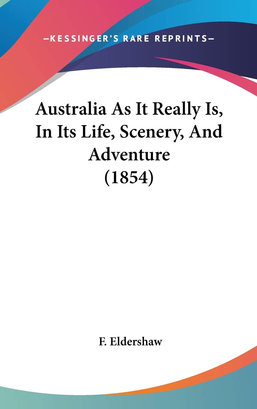 Australia As It Really Is, in Its Life, Scenery, and Adventure Contemporary literature