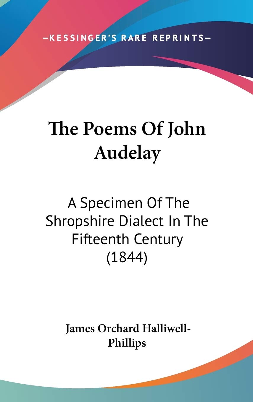 The Poems of John Audelay: A Specimen of the Shropshire Dialect in the Fifteenth Century: A Specimen Of The Shropshire Dialect In The Fifteenth Century (1844) Social Sciences