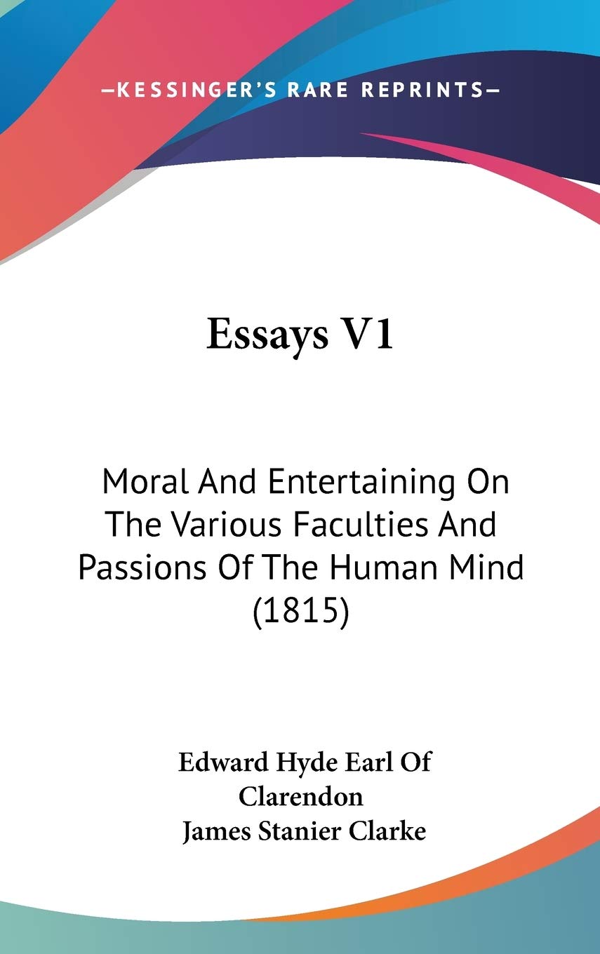 Essays! Moral and Entertaining on the Various Faculties and Passions of the Human Mind: Moral And Entertaining On The Various Faculties And Passions Of The Human Mind (1815) Philosophy