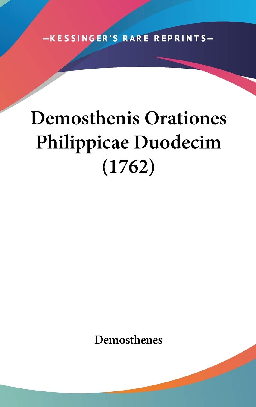 Demosthenis Orationes Philippicae Duodecim Philosophy