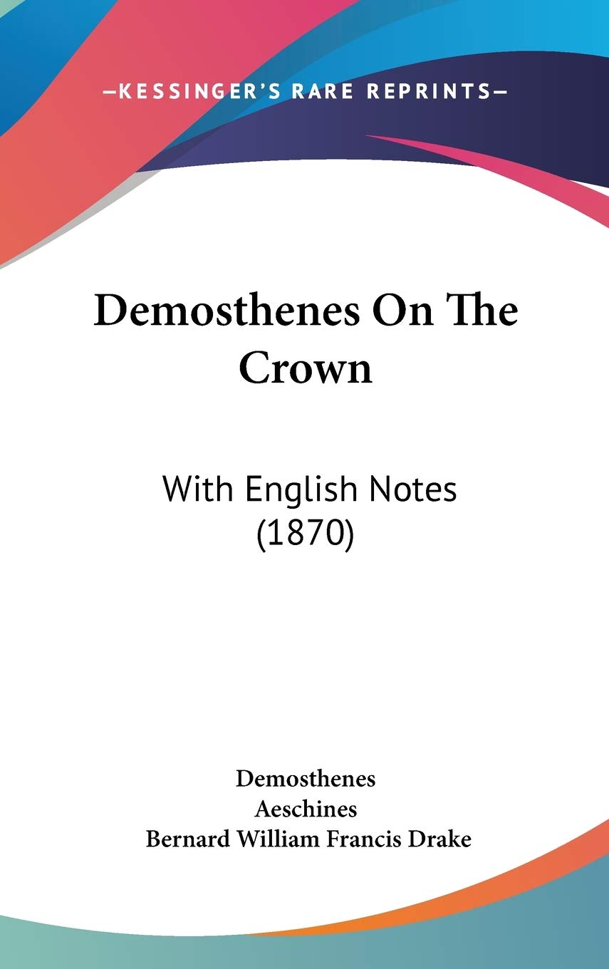 Demosthenes on the Crown: With English Notes: With English Notes (1870) Social Sciences
