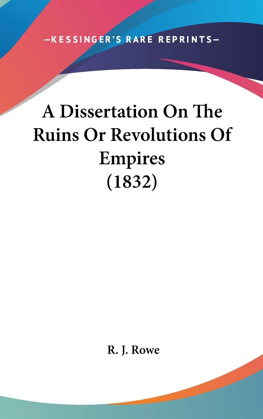 A Dissertation on the Ruins or Revolutions of Empires Philosophy