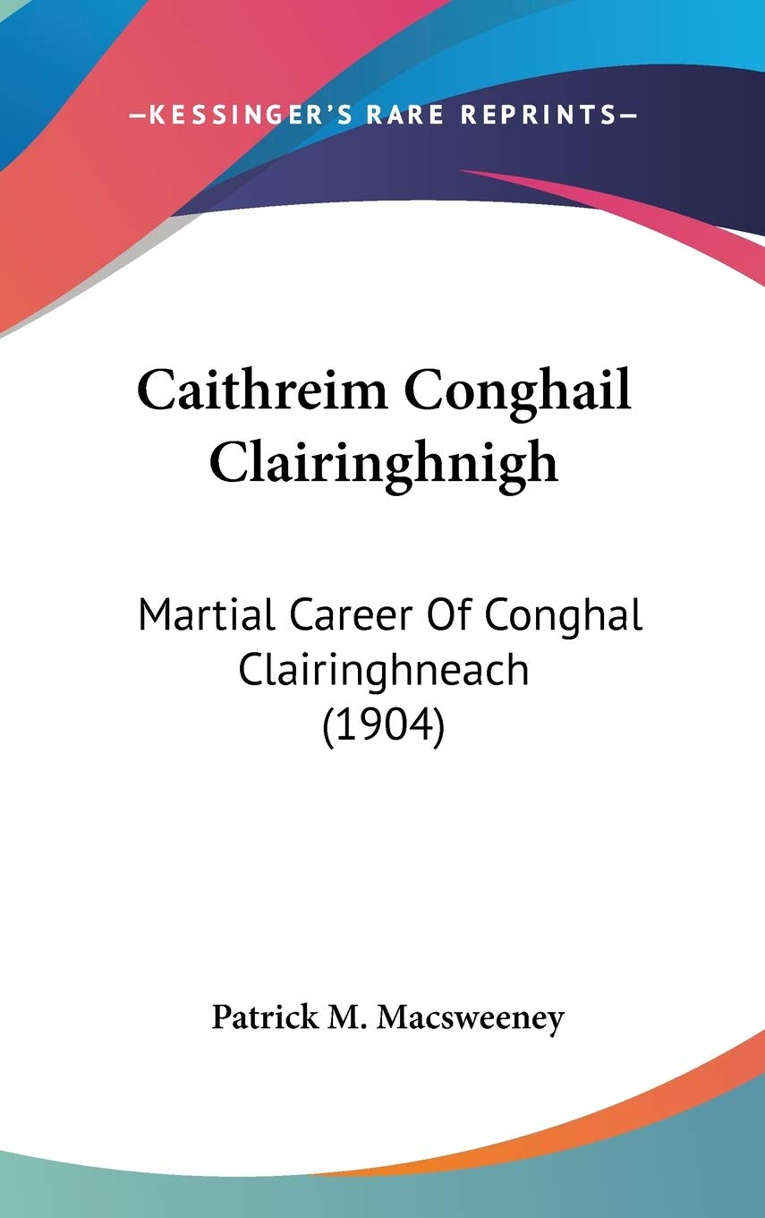 Caithreim Conghail Clairinghnigh: Martial Career of Conghal Clairinghneach Contemporary literature