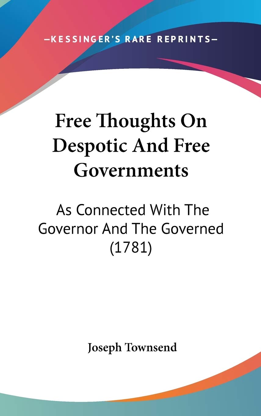 Free Thoughts on Despotic and Free Governments: As Connected With the Governor and the Governed: As Connected With The Governor And The Governed (1781) Law