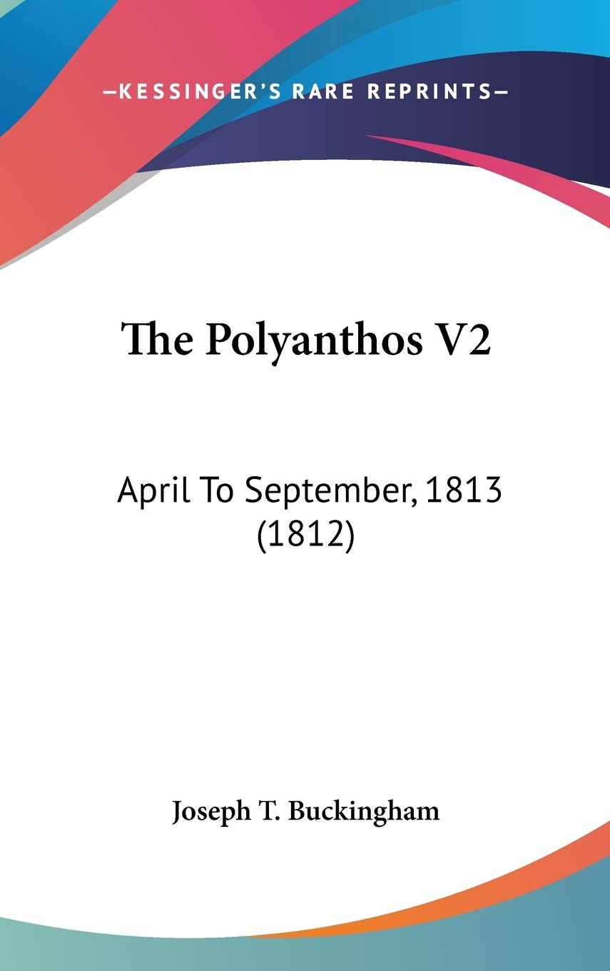 The Polyanthos: April to September, 1813: April To September, 1813 (1812) Contemporary literature