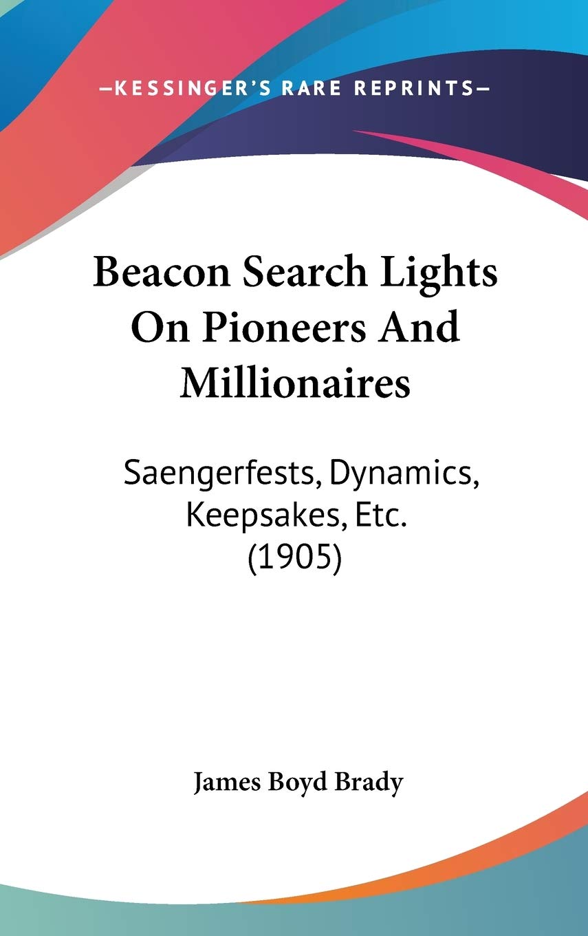 Beacon Search Lights on Pioneers and Millionaires: Saengerfests, Dynamics, Keepsakes, Etc. Contemporary literature