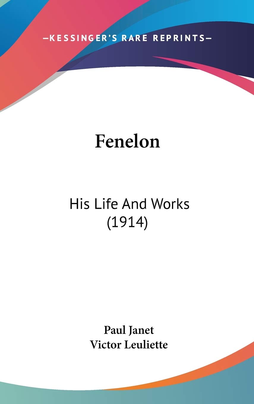 Fenelon: His Life and Works: His Life And Works (1914) Contemporary literature