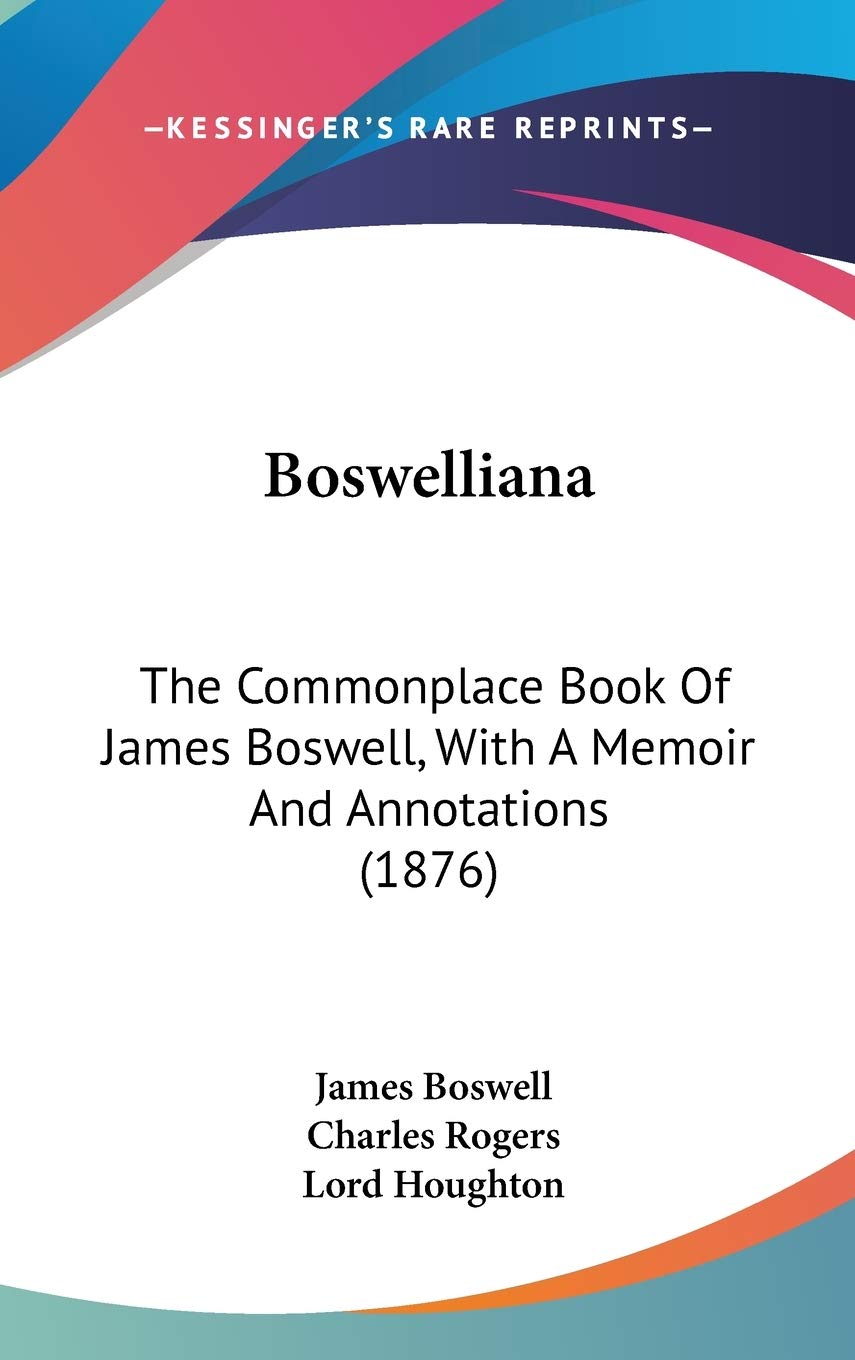 Boswelliana: The Commonplace Book of James Boswell, With a Memoir and Annotations Contemporary literature
