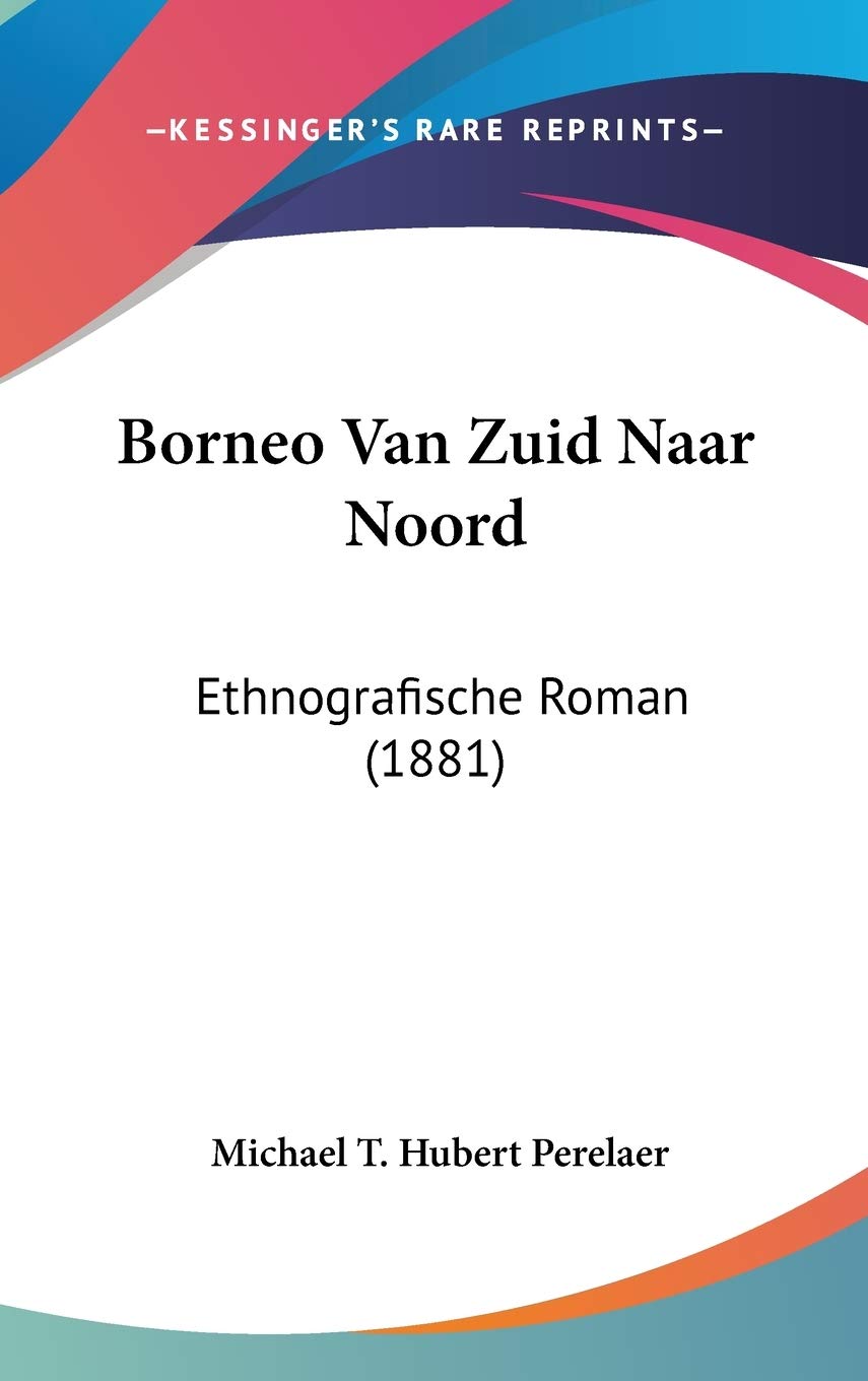 Borneo Van Zuid Naar Noord: Ethnografische Roman Contemporary literature