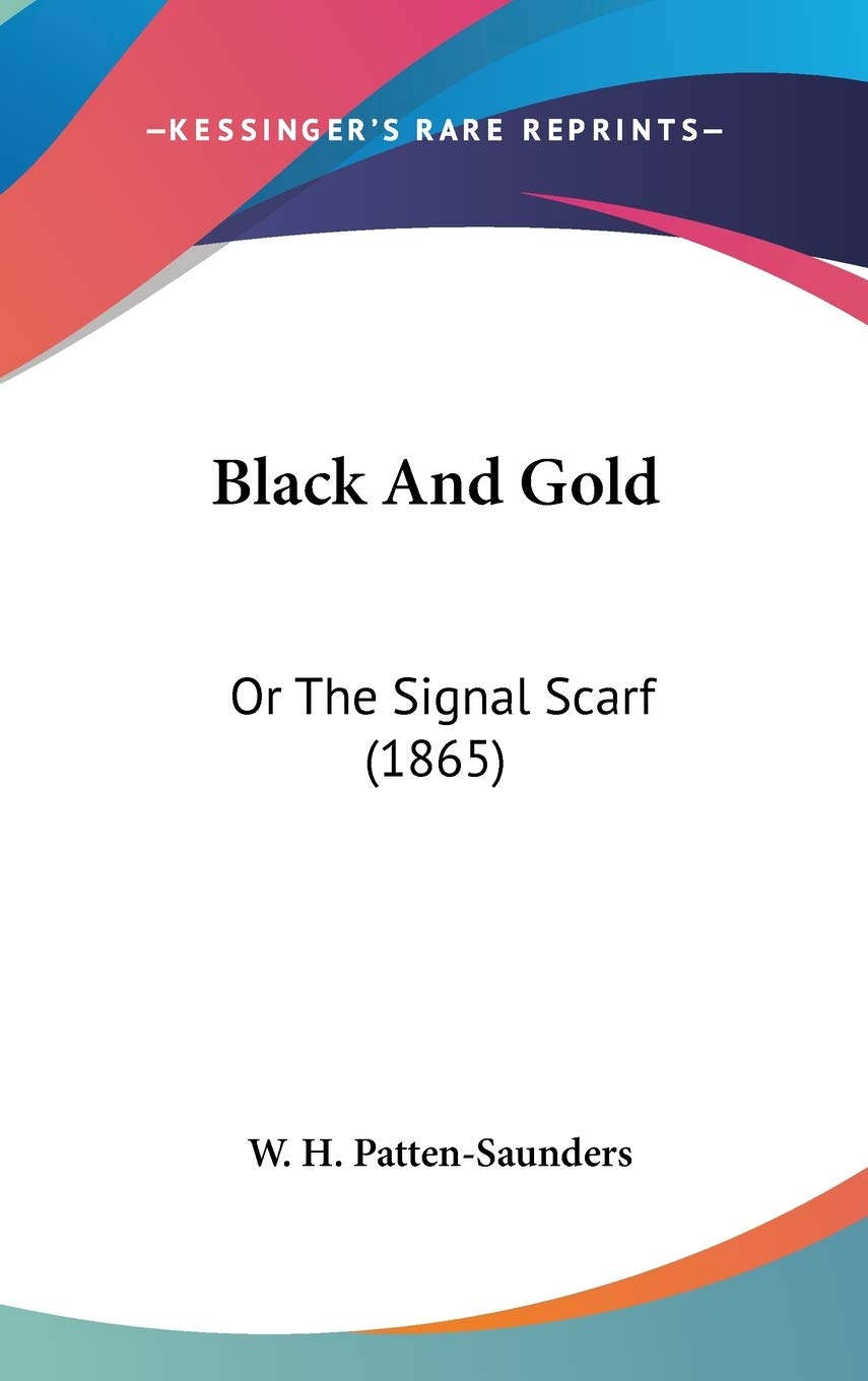 Black and Gold: Or the Signal Scarf: Or The Signal Scarf (1865) Contemporary literature
