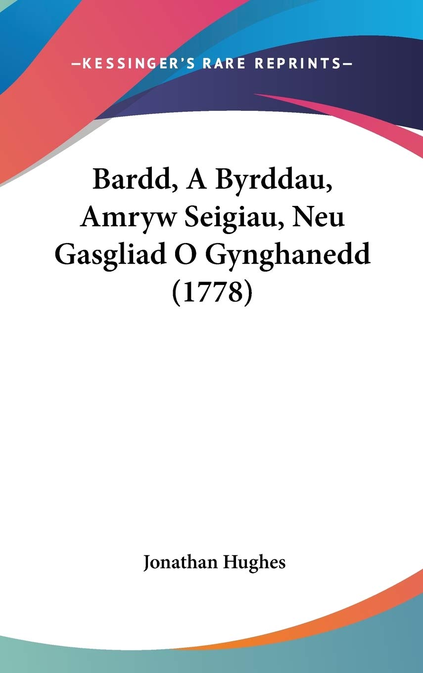 Bardd, a Byrddau, Amryw Seigiau, Neu Gasgliad O Gynghanedd Contemporary literature