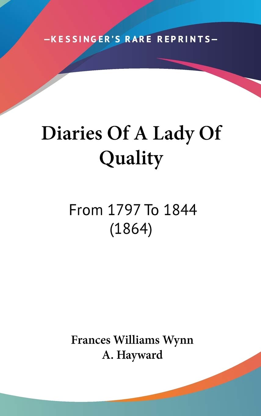 Diaries of a Lady of Quality: From 1797 to 1844: From 1797 To 1844 (1864) Contemporary literature