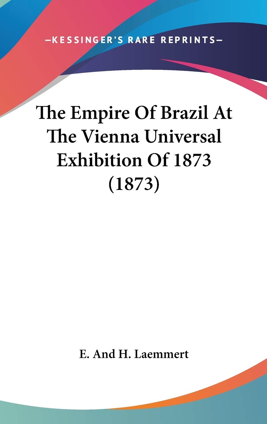 The Empire of Brazil at the Vienna Universal Exhibition of 1873 Contemporary literature