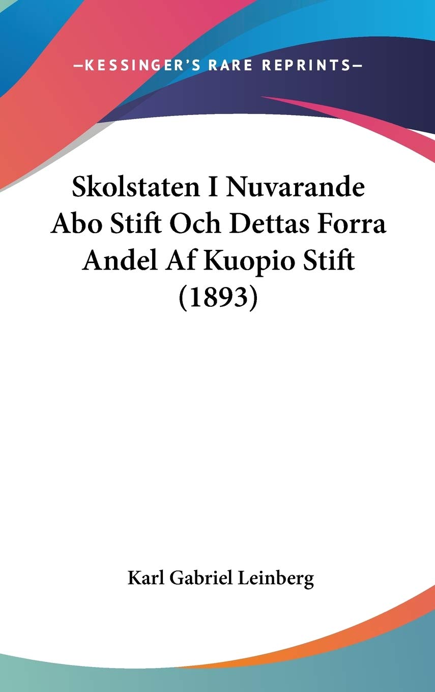 Skolstaten I Nuvarande Abo Stift Och Dettas Forra Andel Af Kuopio Stift Contemporary literature