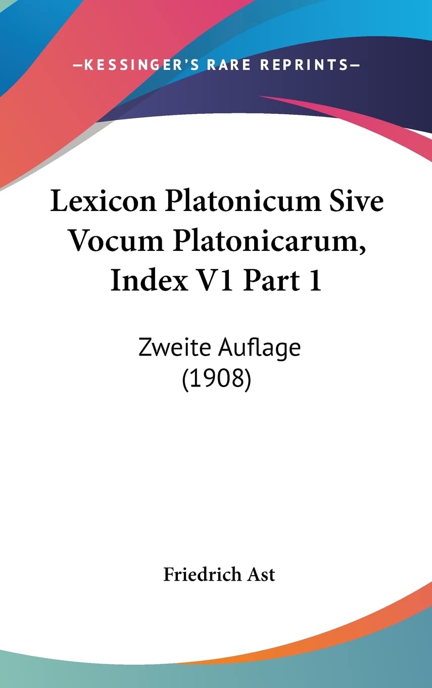 Lexicon Platonicum Sive Vocum Platonicarum, Index: Zweite Auflage: Zweite Auflage (1908) Philosophy