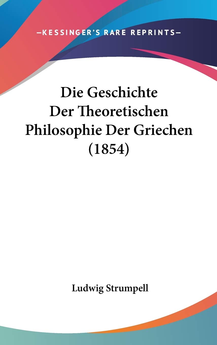 Die Geschichte Der Theoretischen Philosophie Der Griechen Philosophy