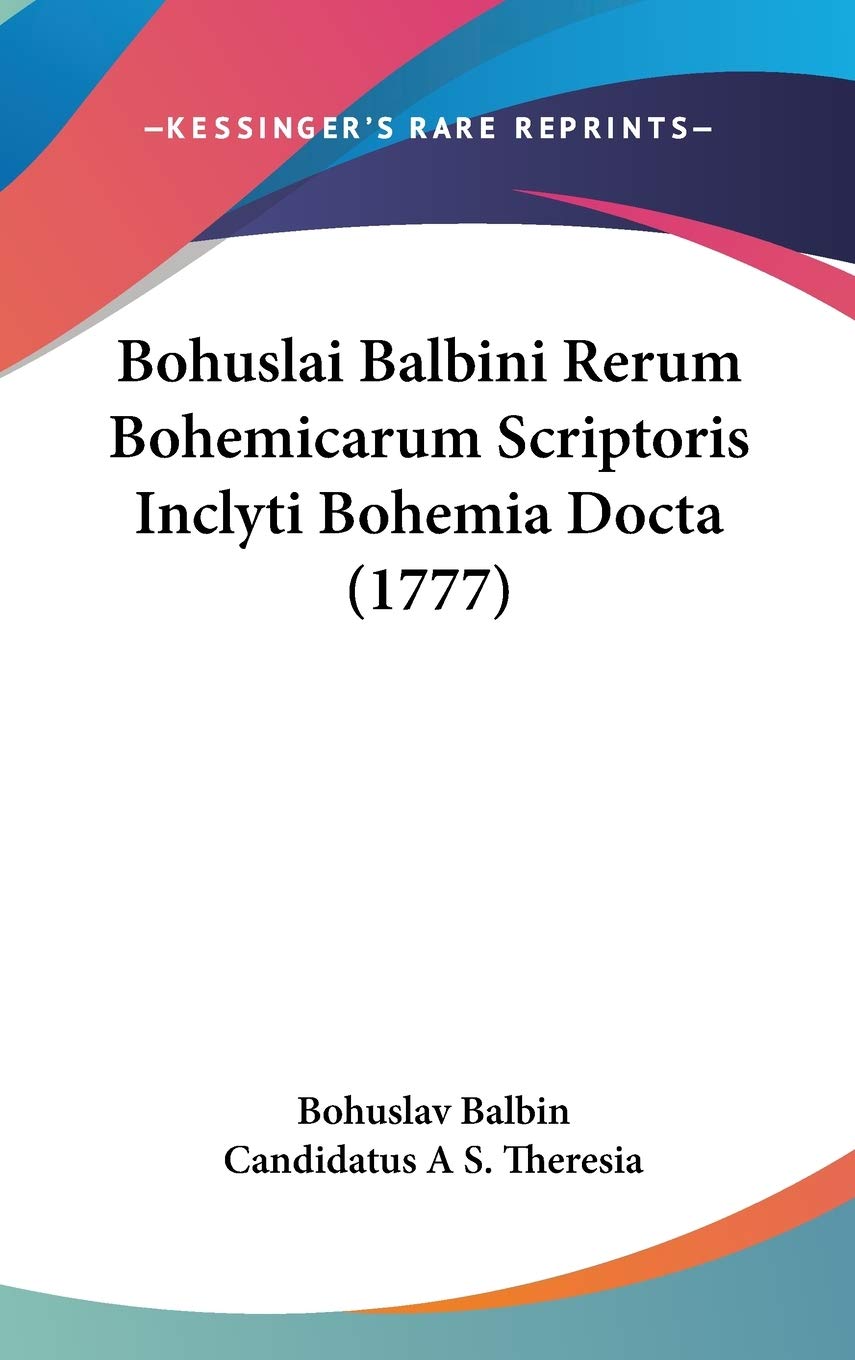 Bohuslai Balbini Rerum Bohemicarum Scriptoris Inclyti Bohemia Docta Contemporary literature