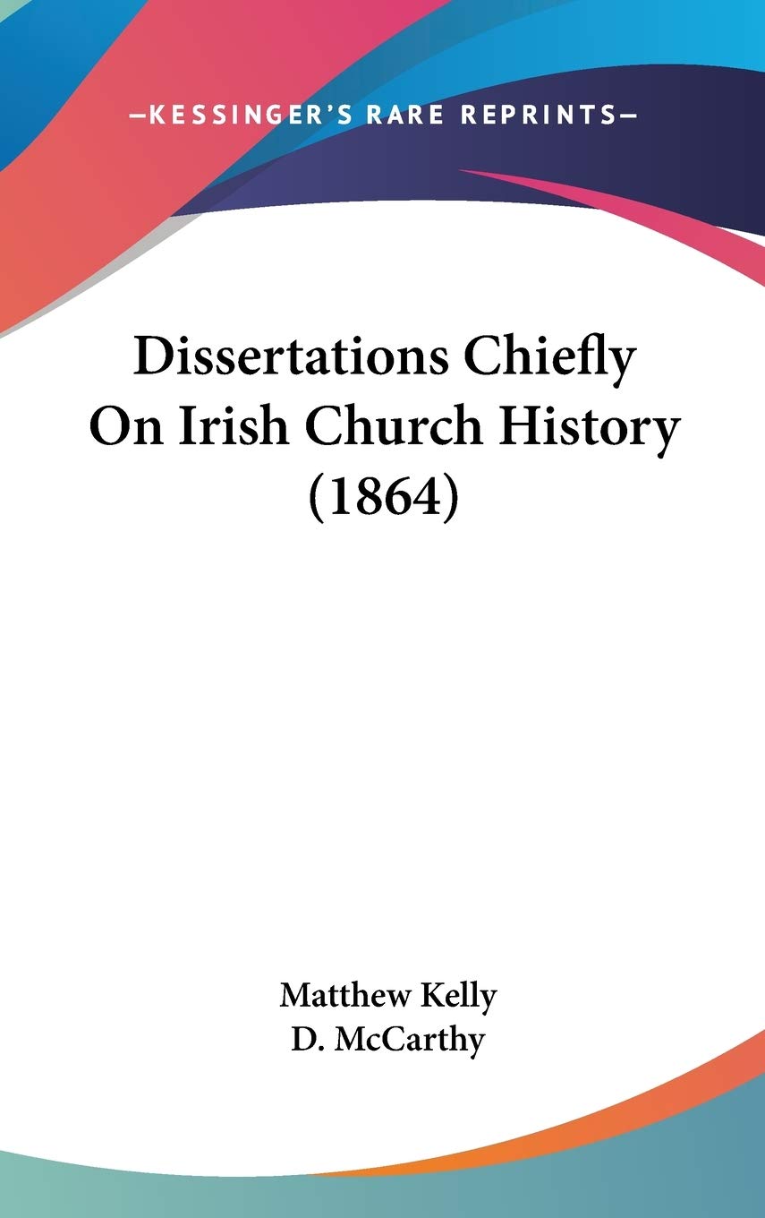 Dissertations Chiefly on Irish Church History Philosophy