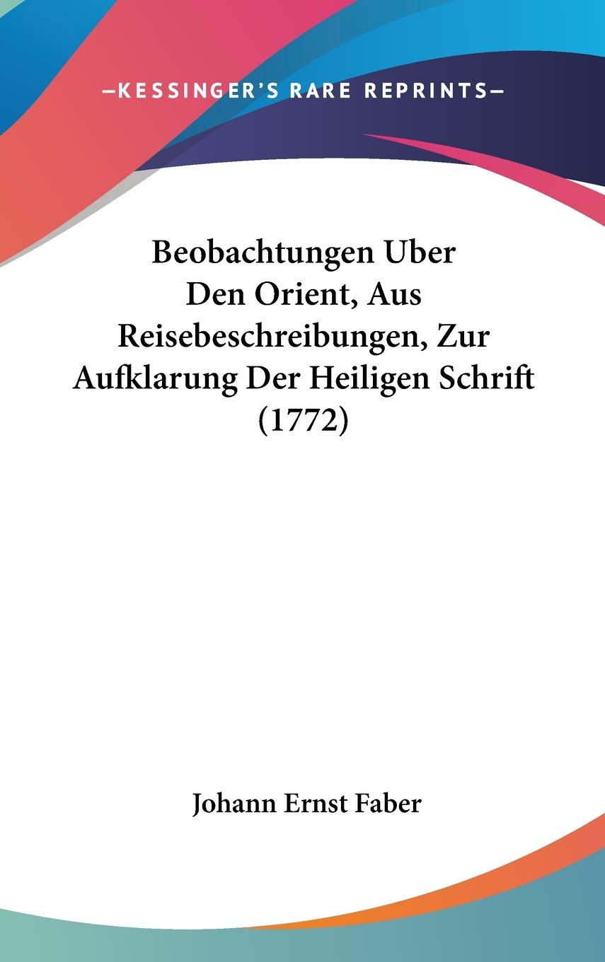 Beobachtungen Uber Den Orient, Aus Reisebeschreibungen, Zur Aufklarung Der Heiligen Schrift Contemporary literature Books