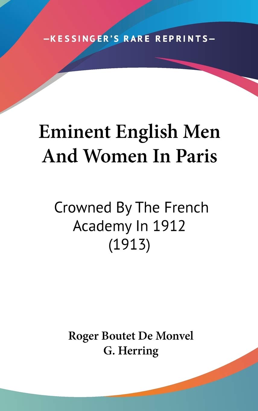 Eminent English Men and Women in Paris: Crowned by the French Academy in 1912 Contemporary literature
