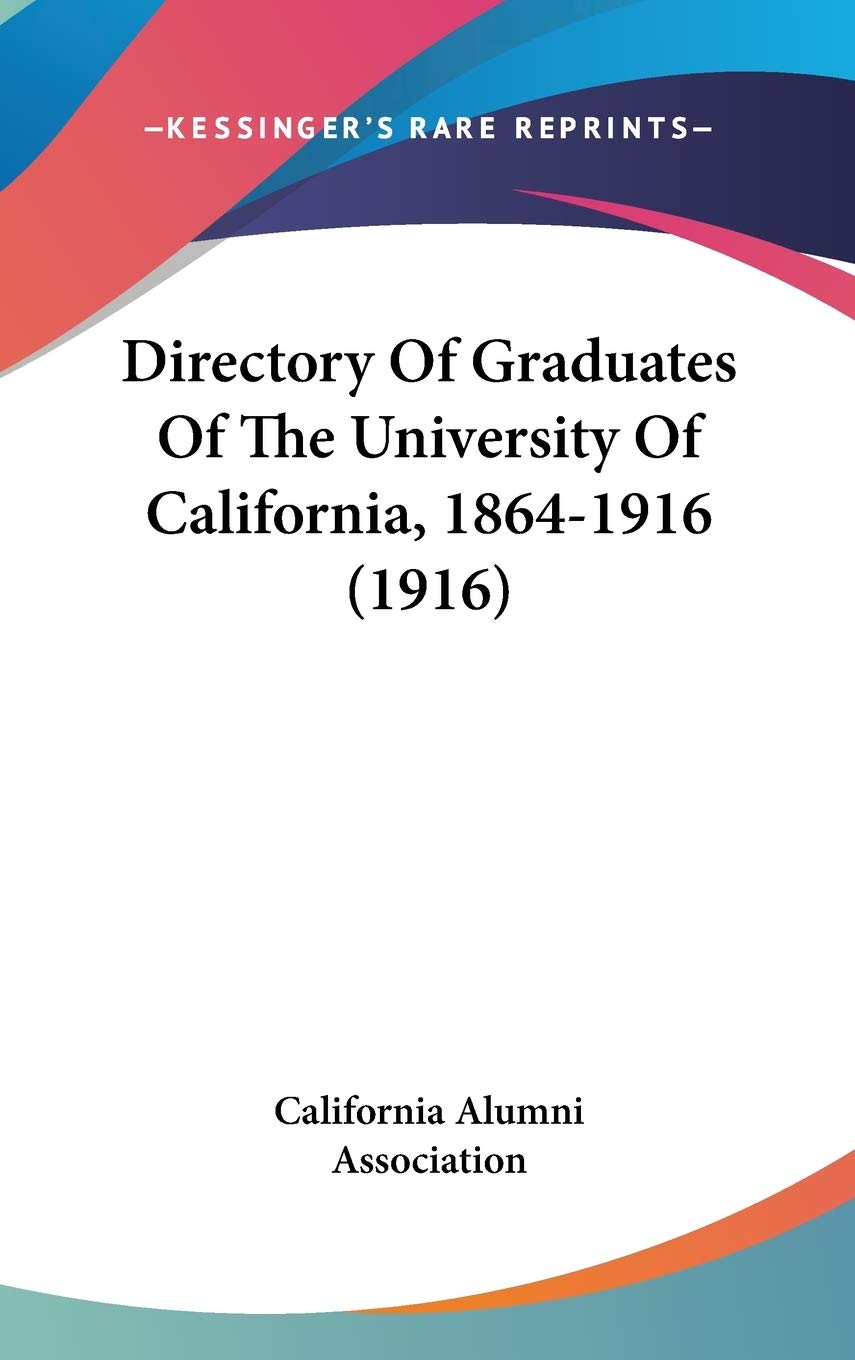 Directory of Graduates of the University of California, 1864-1916 Contemporary literature Books