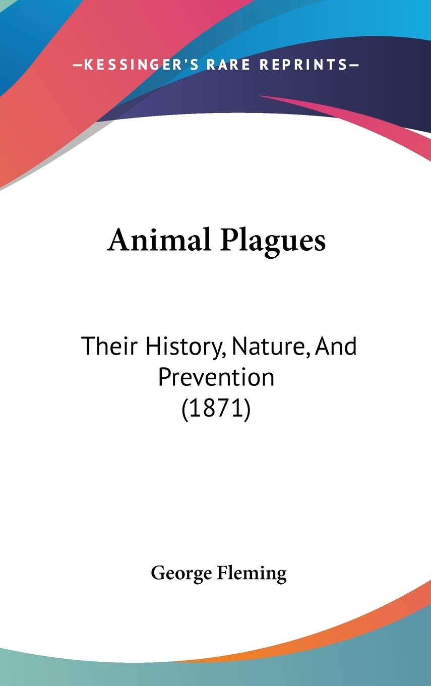 Animal Plagues: Their History, Nature, and Prevention: Their History, Nature, And Prevention (1871) Medicine