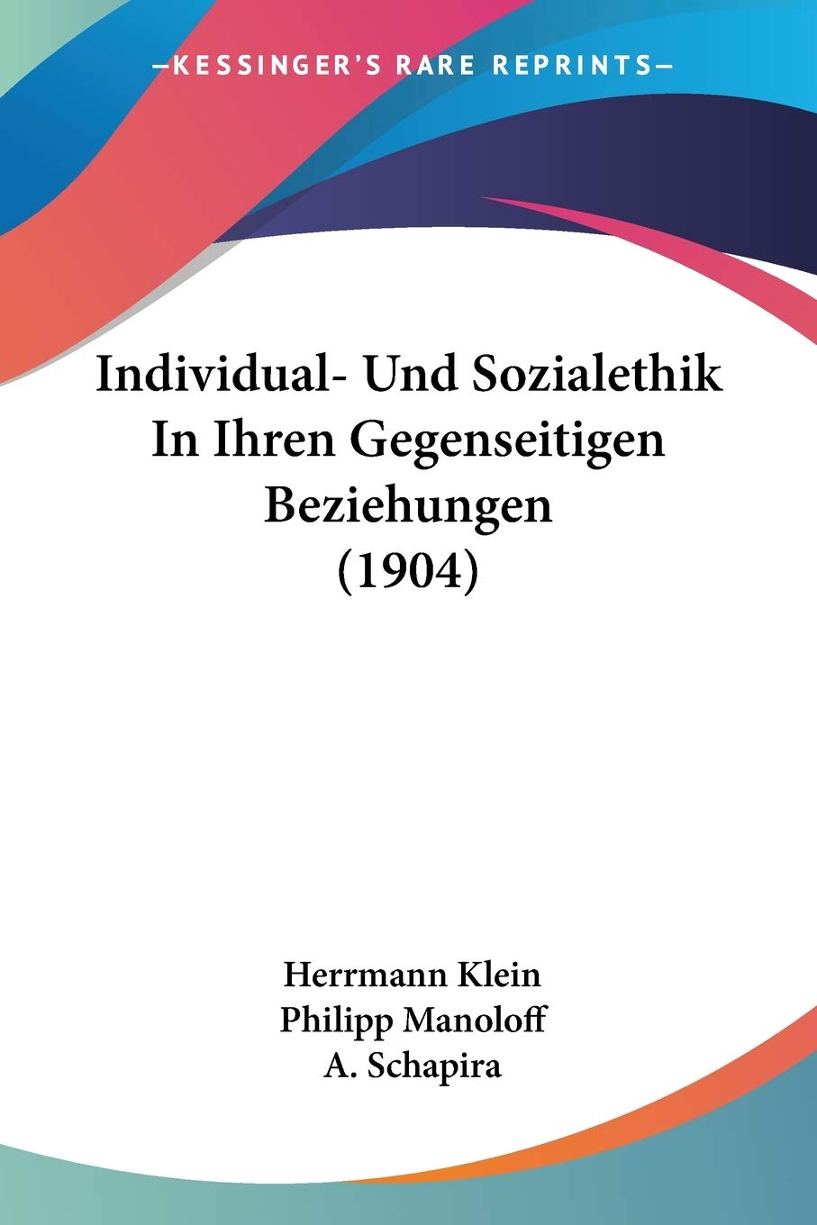 Individual- Und Sozialethik in Ihren Gegenseitigen Beziehungen Philosophy