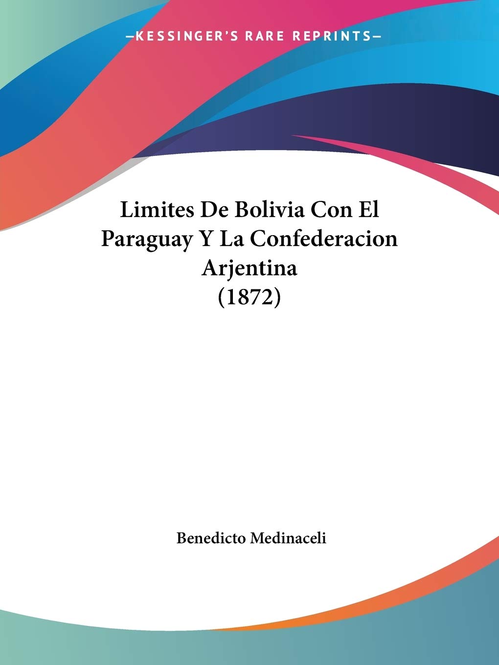 Limites De Bolivia Con El Paraguay Y La Confederacion Arjentina book