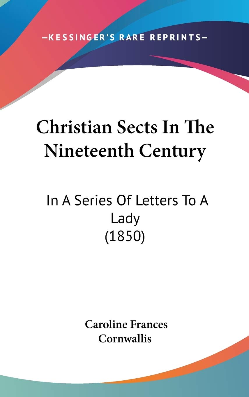 Christian Sects in the Nineteenth Century: In a Series of Letters to a Lady book