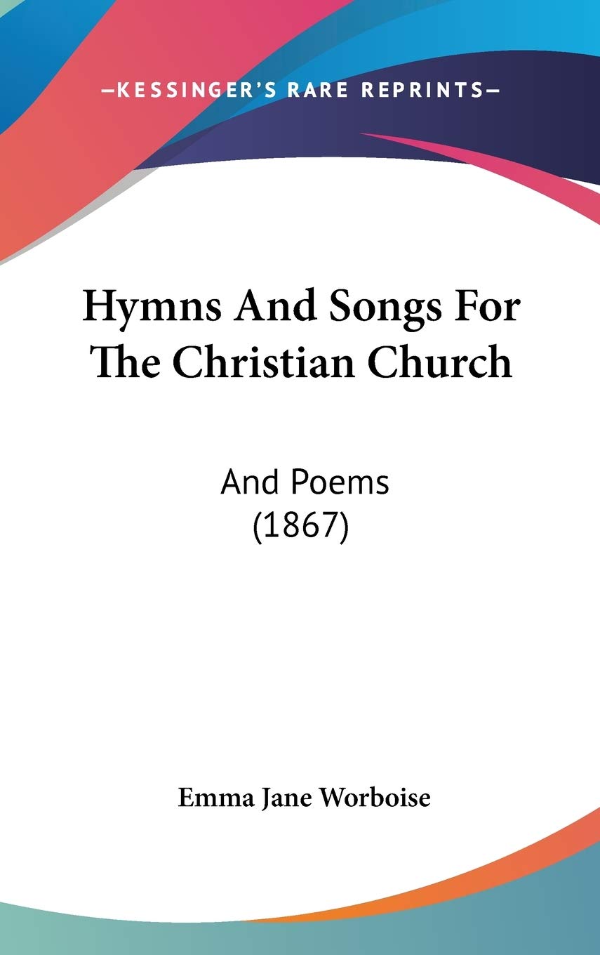 Hymns And Songs For The Christian Church: And Poems (1867) Philosophy