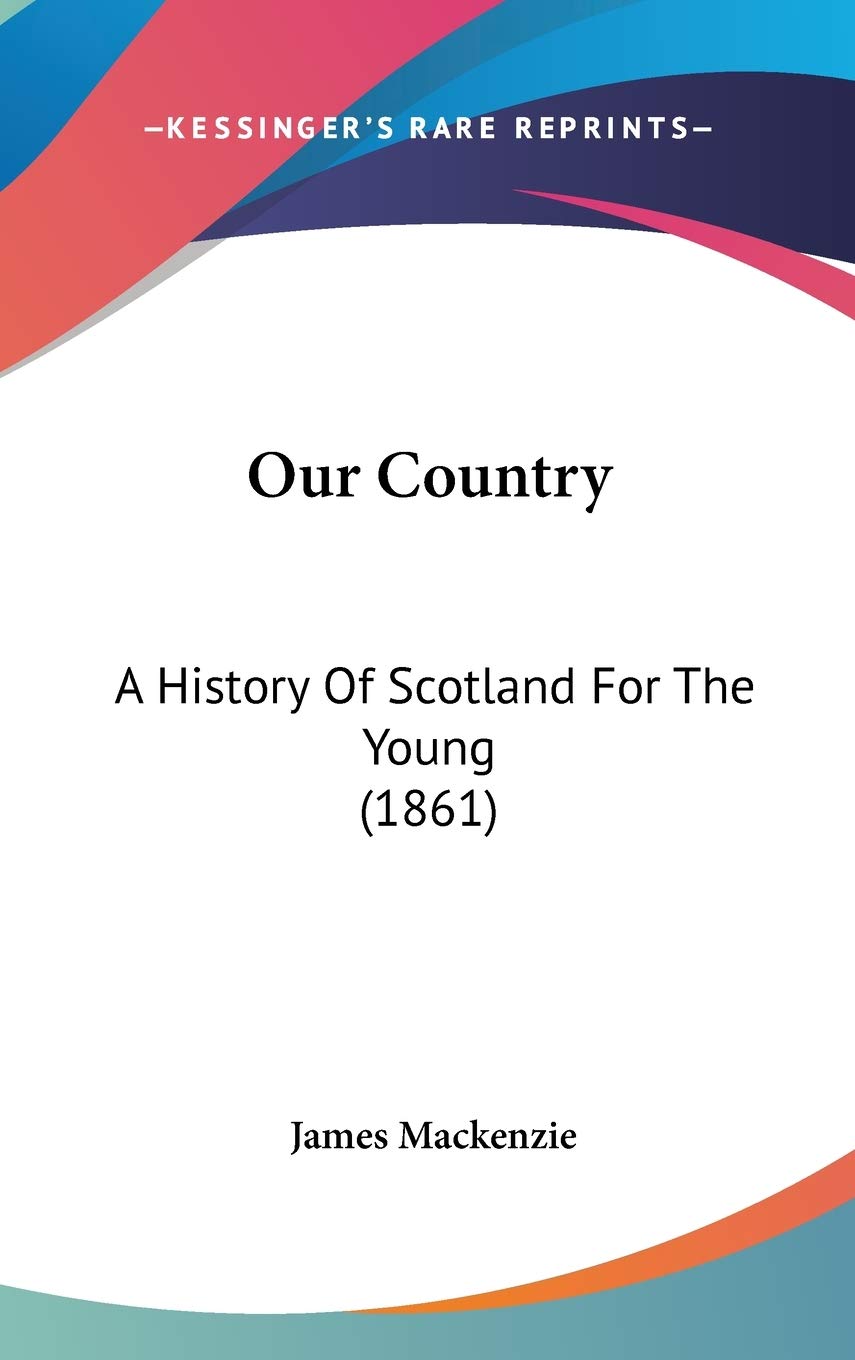 Our Country: A History Of Scotland For The Young (1861) Contemporary literature