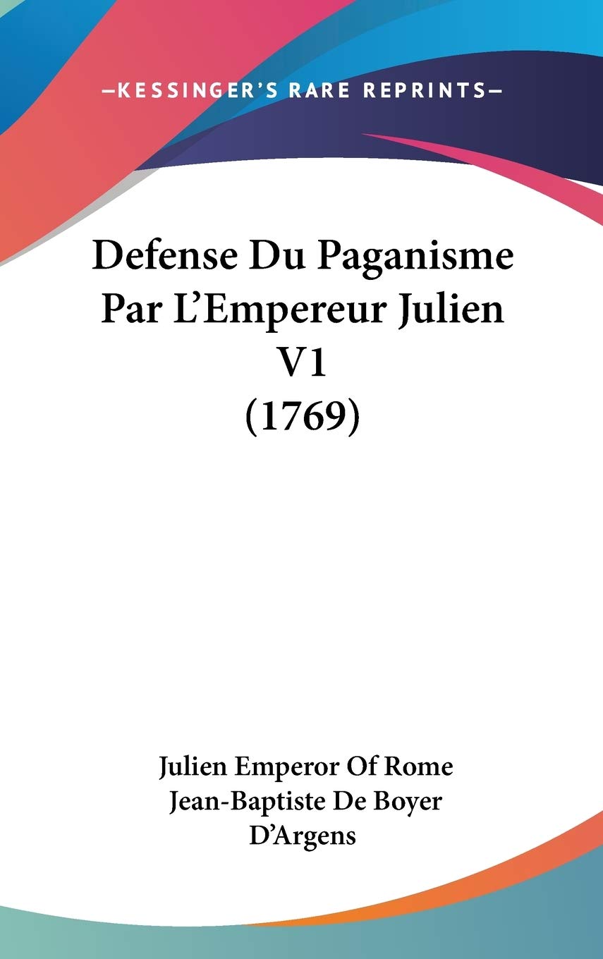 Defense Du Paganisme Par L'Empereur Julien V1 (1769) Contemporary literature