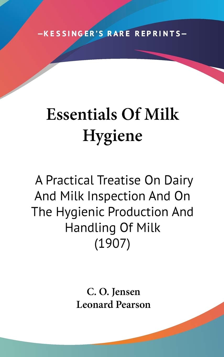 Essentials Of Milk Hygiene: A Practical Treatise On Dairy And Milk Inspection And On The Hygienic Production And Handling Of Milk (1907) Medicine