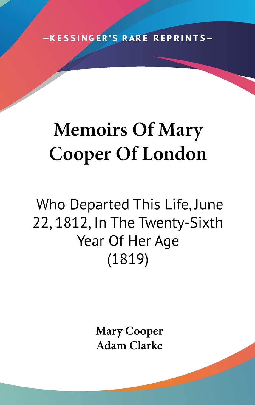 Memoirs Of Mary Cooper Of London: Who Departed This Life, June 22, 1812, In The Twenty-Sixth Year Of Her Age (1819) Contemporary literature Books