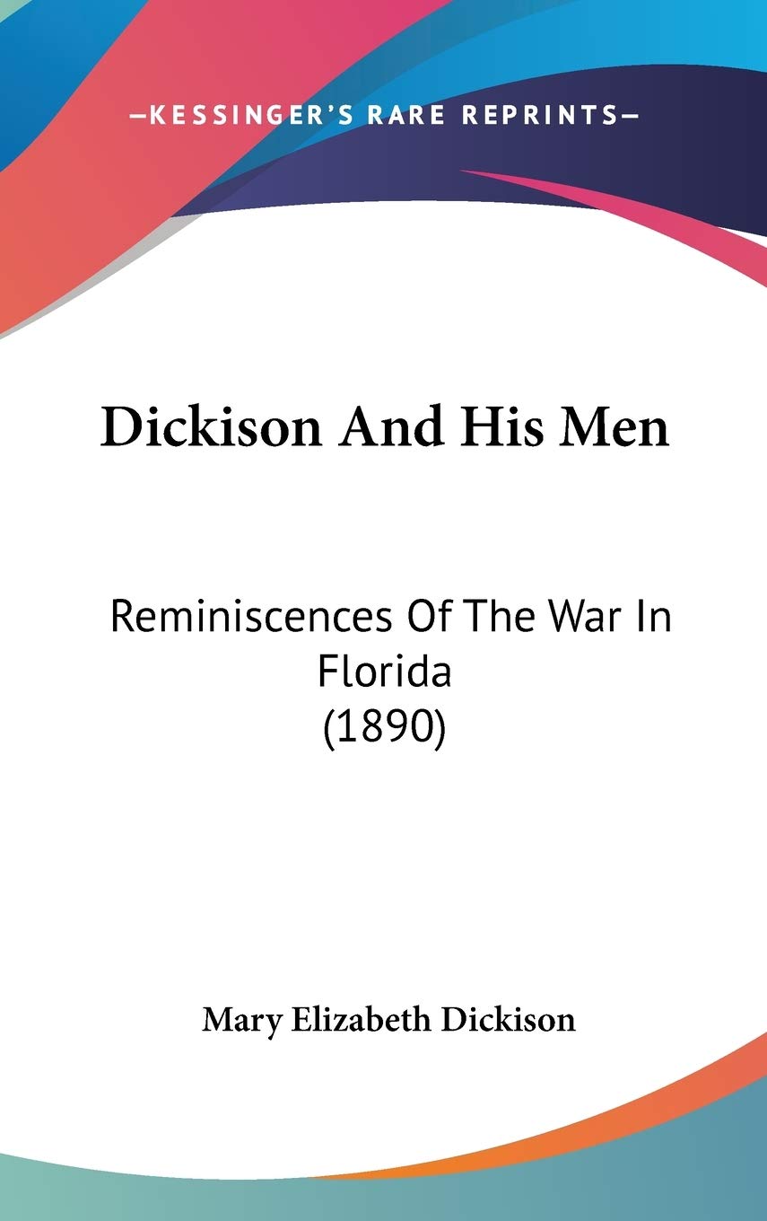 Dickison And His Men: Reminiscences Of The War In Florida (1890) Contemporary literature
