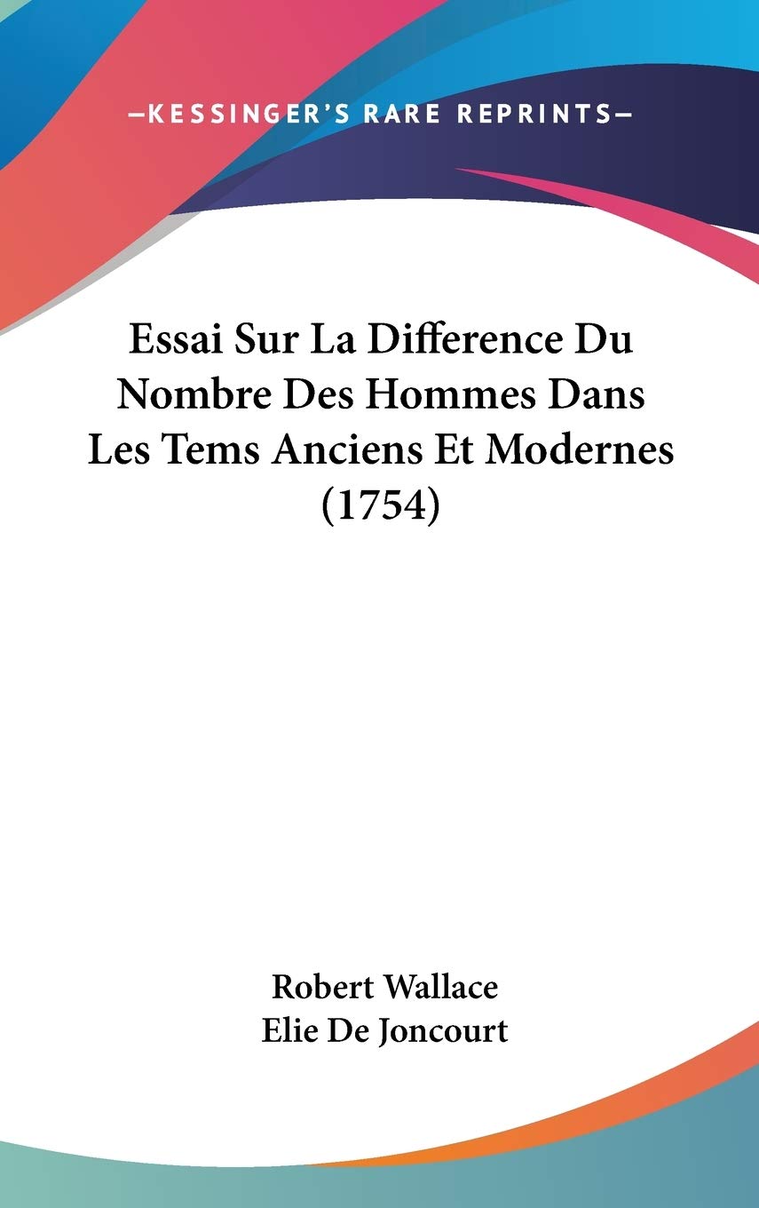 Essai Sur La Difference Du Nombre Des Hommes Dans Les Tems Anciens Et Modernes (1754) Contemporary literature