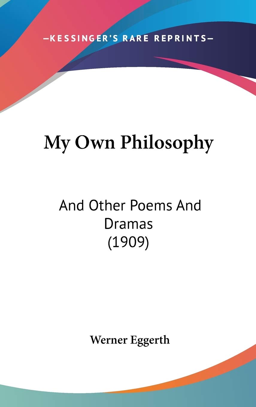 My Own Philosophy: And Other Poems And Dramas (1909) Drama