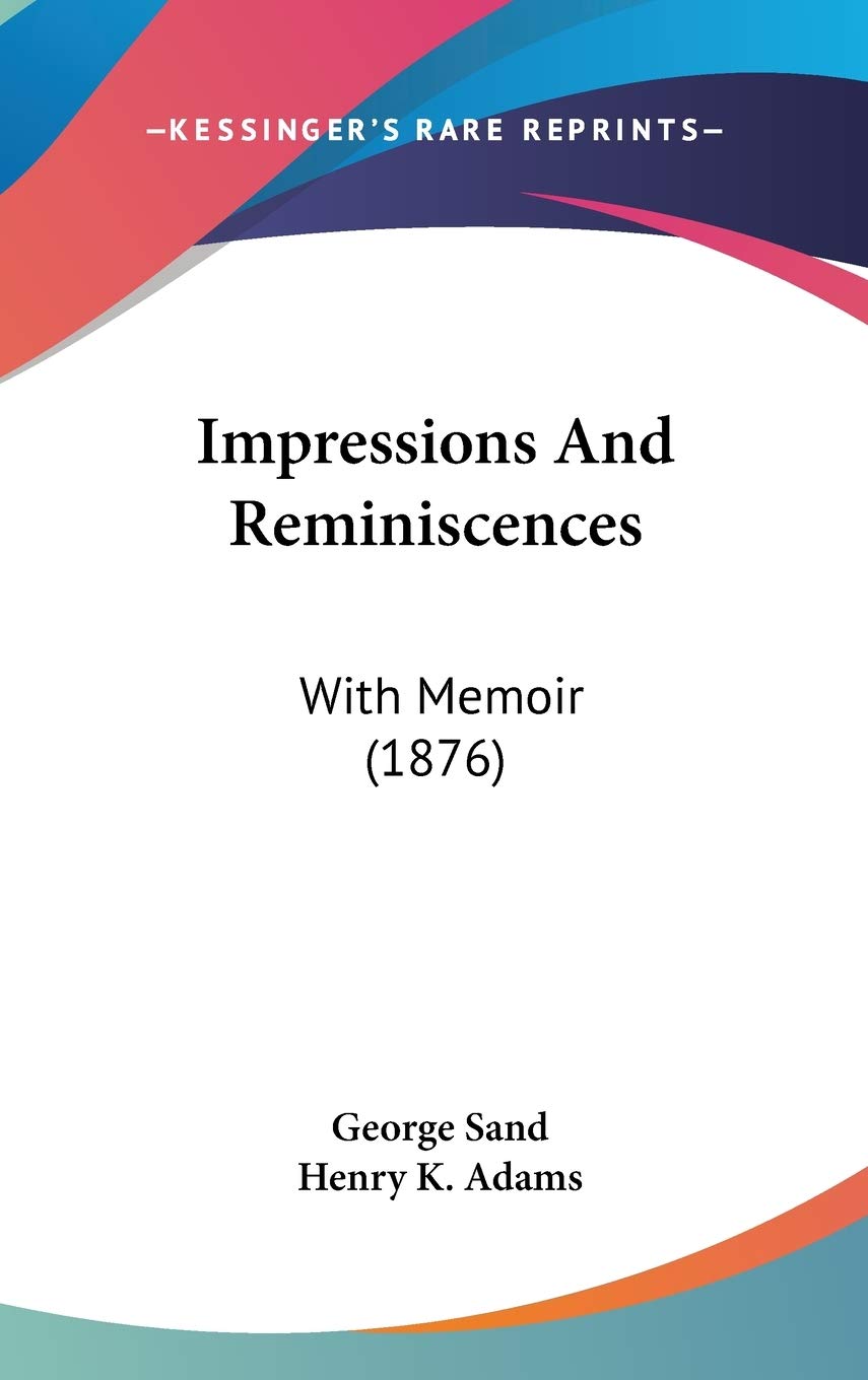 Impressions And Reminiscences: With Memoir (1876) Essays & Short Stories