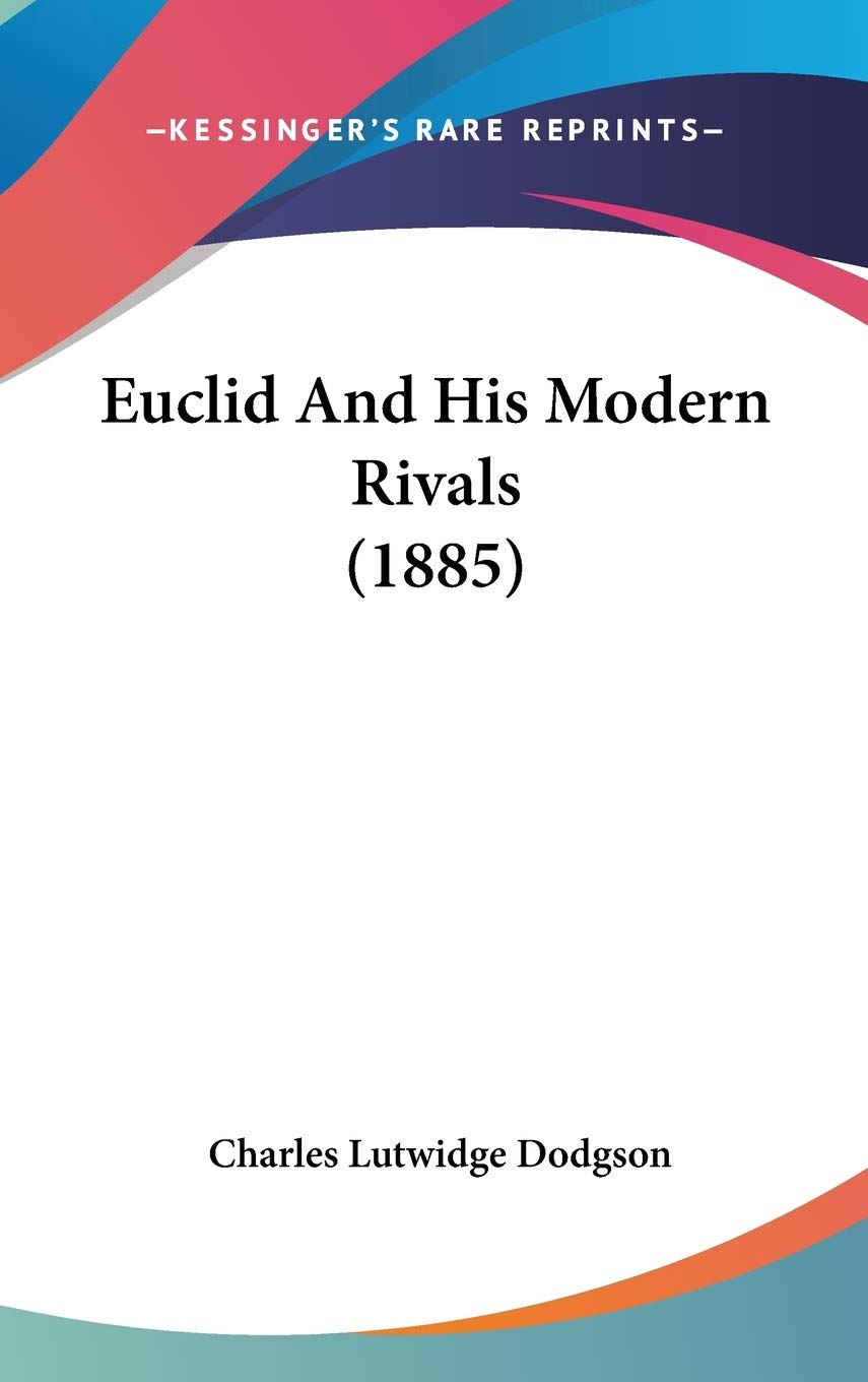 Euclid And His Modern Rivals (1885) Philosophy