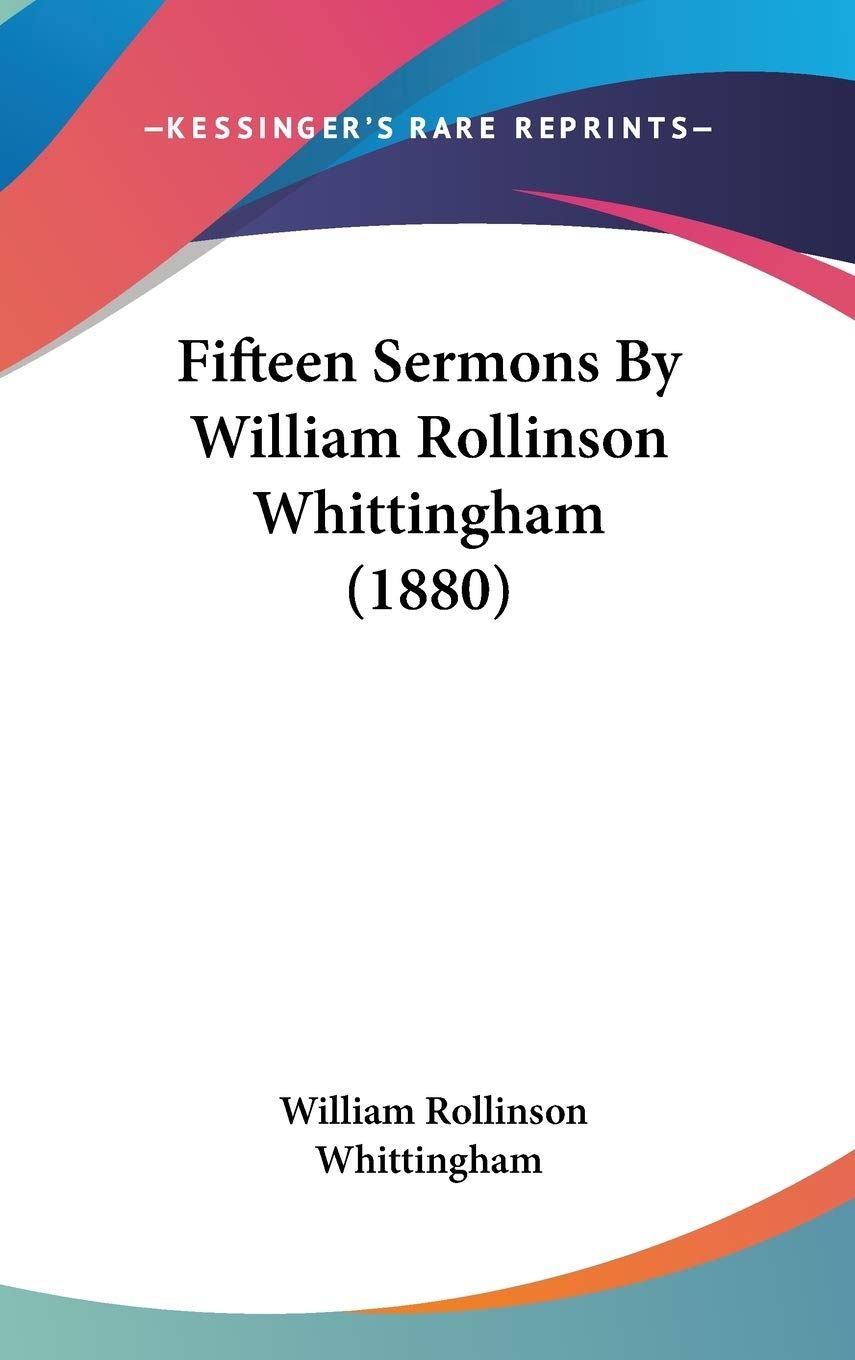 Fifteen Sermons By William Rollinson Whittingham (1880) Religion & Esotericism