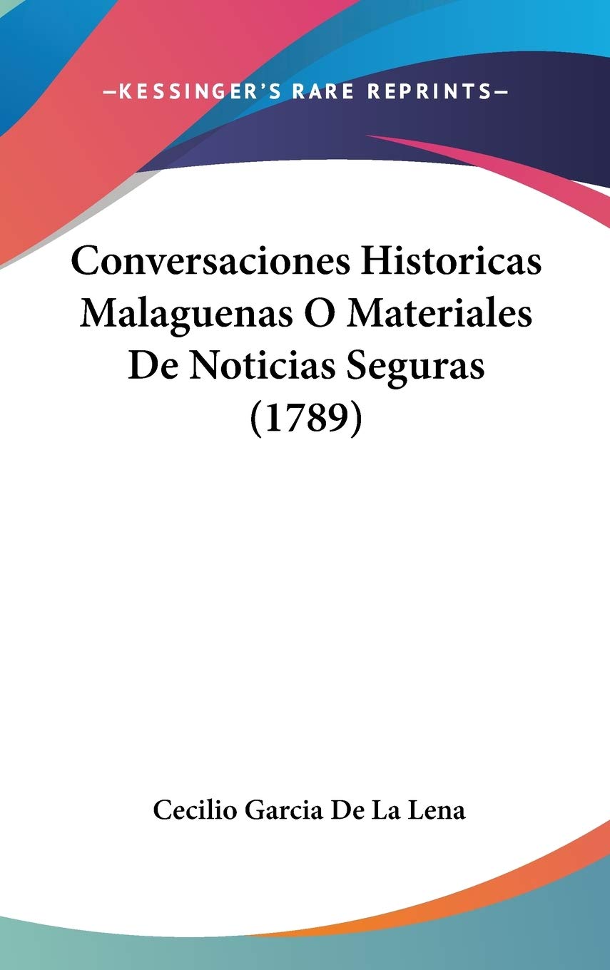 Conversaciones Historicas Malaguenas O Materiales De Noticias Seguras (1789) Contemporary literature