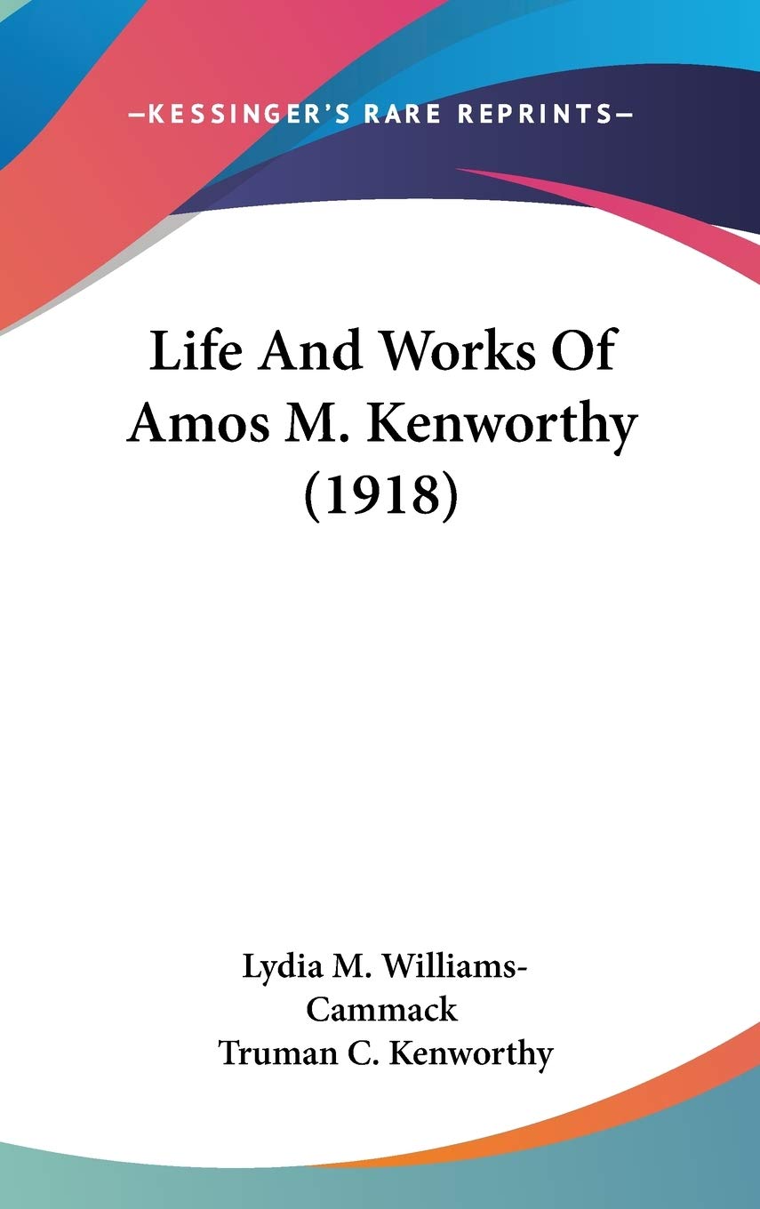 Life And Works Of Amos M. Kenworthy (1918) Essays & Short Stories