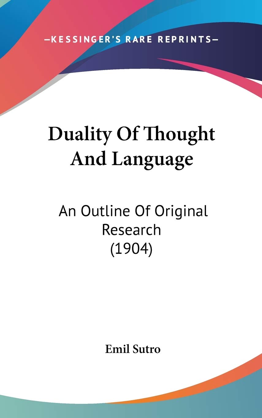 Duality Of Thought And Language: An Outline Of Original Research (1904) Essays & Short Stories