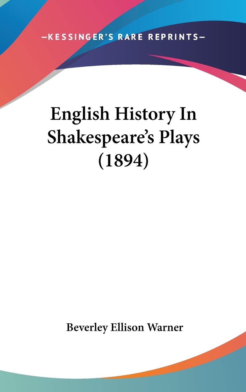 English History In Shakespeare's Plays (1894) Politics & History