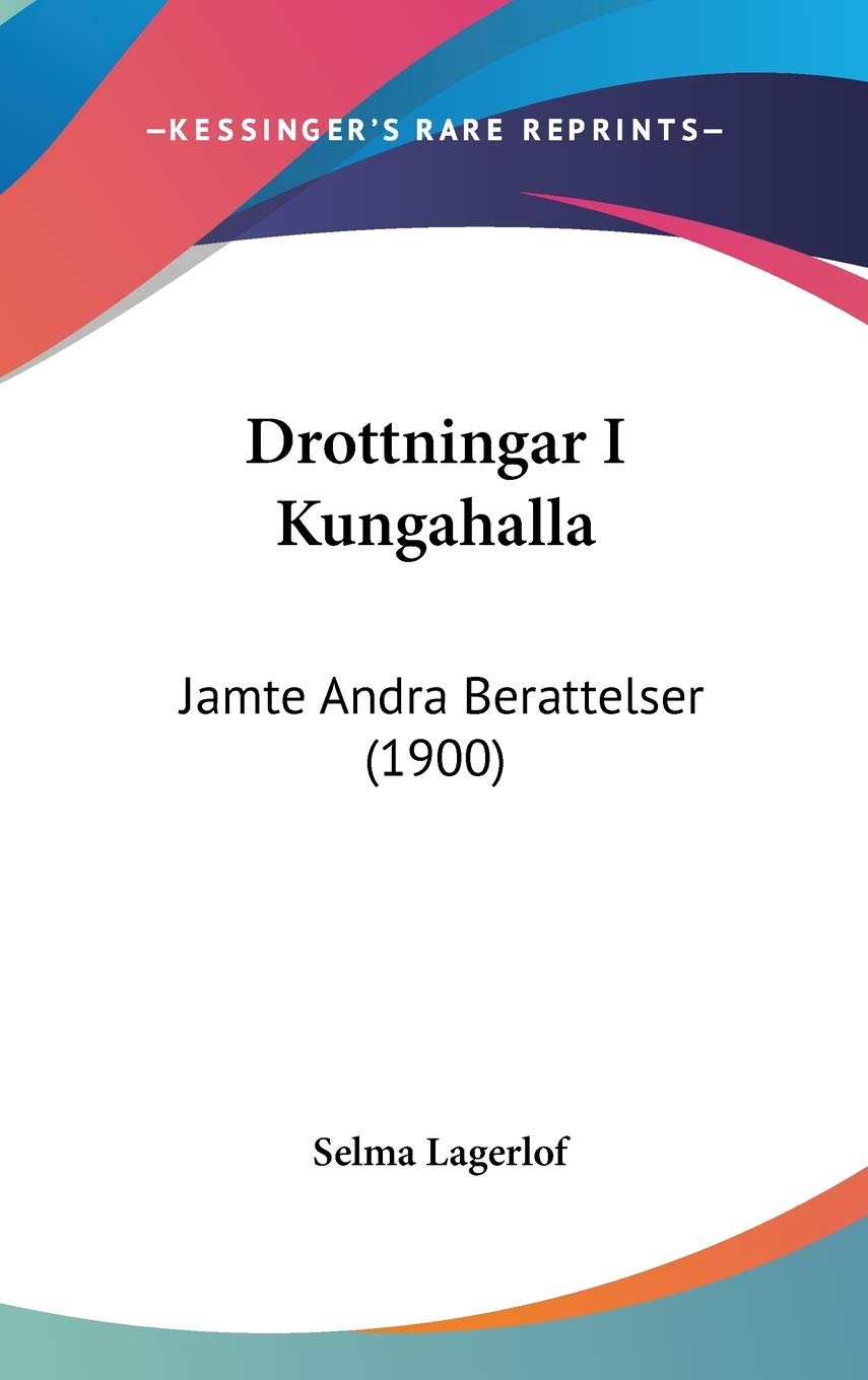 Drottningar I Kungahalla: Jamte Andra Berattelser (1900) Contemporary literature