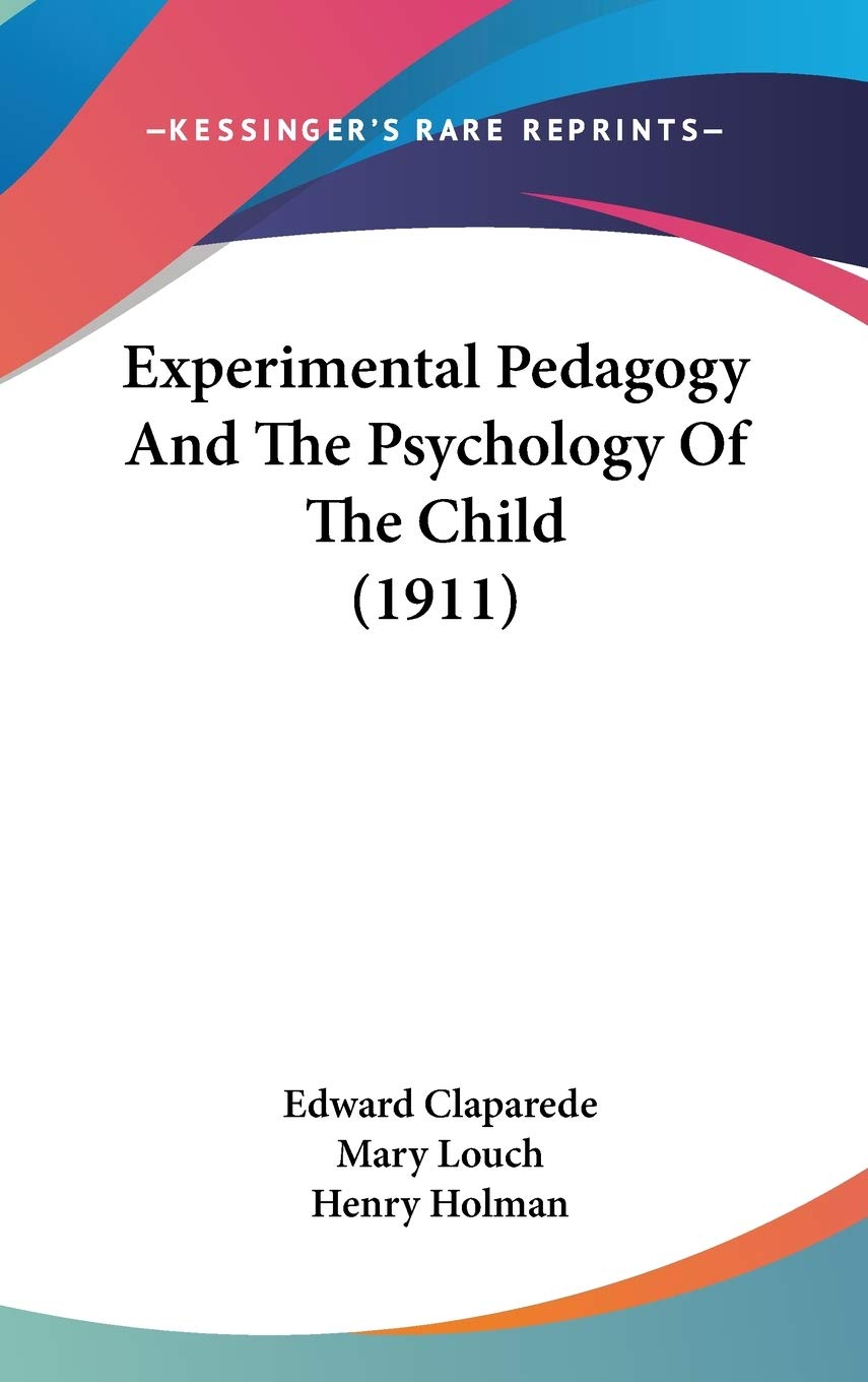 Experimental Pedagogy And The Psychology Of The Child (1911) Philosophy